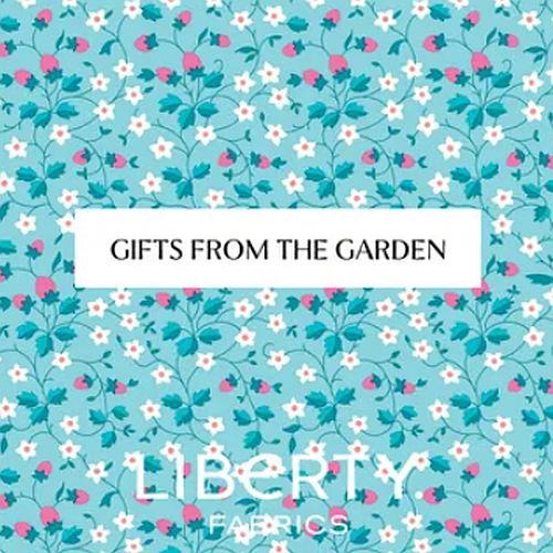 Liberty Fabrics Gifts From The Garden